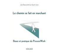Le chemin se fait en marchant Bases et pratique du ProcessWork - Julie Diamond - Vesica Piscis - broché - Guide