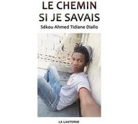 Le chemin si je savais Sékou Ahmed Tidiane Diallo (Auteur)