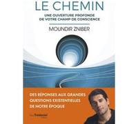 Le Chemin - Une ouverture profonde de votre champ de conscience Moundir Zniber (Auteur)