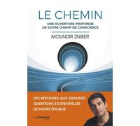 Le Chemin - Une ouverture profonde de votre champ de conscience - Moundir Zniber - Tredaniel La Maisnie - broché - Guide
