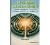 Le chemin vers la clarté: Méthodes empiriques pour soigner son corps et son esprit