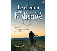 Le chemin vers la dignité. Rencontre d'un malade alcoolique avec le Christ