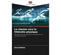 Le chemin vers la littératie physique: Développement du programme et évaluation en éducation physique