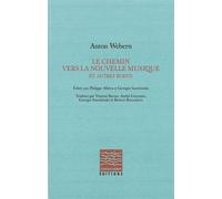 Le chemin vers la nouvelle musique Et autres écrits - Anton Webern - Contrechamps Eds - broché - Essai