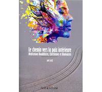 Le chemin vers la paix intérieure - Méditations Bouddhistes, Chrétiennes et Hindouistes - Joël Striff - Transition Les Editions - broché - Essai