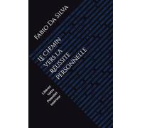 Le Chemin vers la Réussite Personnelle: Libérez Votre Potentiel Intérieur