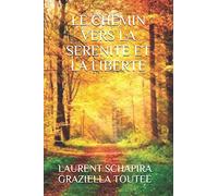 LE CHEMIN VERS LA SERENITE ET LA LIBERTE