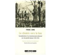 Le Chemin Vers Le Bas - Considérations D'un Révolutionnaire Allemand Sur Une Grande Époque (1900-1950)