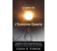 Le chemin vers l'Economie Ouverte: Comment votre connaissance du monde est sur le point de changer