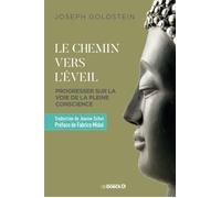 Le chemin vers l'éveil Progresser sur la voie de la pleine conscience - Joseph Goldstein - De Boeck Supérieur - broché - Essai