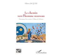 Le chemin vers l'homme nouveau – Témoignage d'une retraite à l'abbaye de Solesmes – L'Harmattan