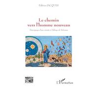 Le chemin vers l'homme nouveau: Témoignage d'une retraite à l'abbaye de Solesmes