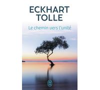 Le chemin vers l'unité - Eckhart Tolle - J'ai Lu - Poche - Guide
