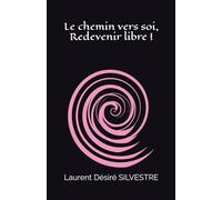 Le chemin vers soi, redevenir libre !