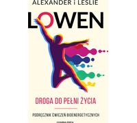 Le chemin vers une vie pleine - Alexander Lowen, Leslie Lowen (Literatur, Psychologie auf Polnisch)