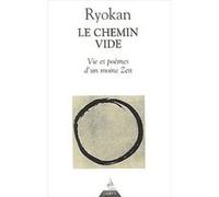 Le Chemin Vide - Vie Et Poeme D'un Moine Zen