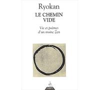 Le Chemin Vide - Vie Et Poeme D'un Moine Zen