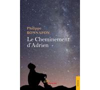 Le Cheminement d'Adrien - Philippe Bonnafon - Jets D'encre - broché - Récit