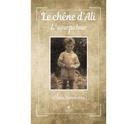 Le chêne d'Ali L'usurpateur - Alain Nourisson - Le Lys Bleu - broché - Roman