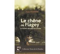 Le Chêne de Flagey et autres histoires de chasse Jean Buathier (Auteur)