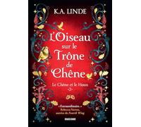 K.A. Linde – Le Chêne et le Houx, T2 : L'Oiseau sur le trône de chêne – Roman – Broché