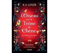 K.A. Linde – Le Chêne et le Houx, T2 : L'Oiseau sur le trône de chêne – Roman – Broché