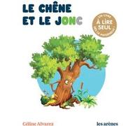 Le Chêne et le jonc Julie Machado (Illustration), Céline Alvarez (Auteur)