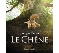 Le Chêne Raconté par ses habitants - Jacques Tassin - Belin - broché - Guide