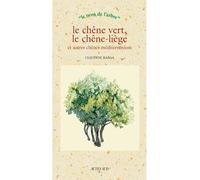 Le chêne vert, le chêne liège et autres chênes méditerranéens - Claudine Rabâa - Actes sud - broché - Guide