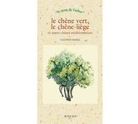 Le chêne vert, le chêne liège et autres chênes méditerranéens Claudine Rabâa (Auteur)