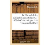 Le Cheptel de fer, explication des articles 1821-1826 du Code civil, par L.-A. Thaumas L.-A. Thaumas (Auteur)