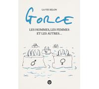 Le Cherche Midi La vie selon Gorce : Les hommes, les femmes et les autres...