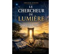 LE CHERCHEUR DE LUMIÈRE: Des étoiles de l'enfance au silence du Temple, le récit d'une quête intérieure
