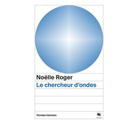 Le chercheur d'ondes - Noëlle Roger - Florides Helvetes - Poche - Roman