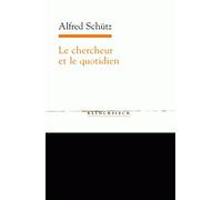 Le chercheur et le quotidien: Phénoménologie des sciences sociales