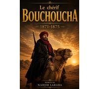 LE CHERIF BOUCHOUCHA: LE LION DU DESERT