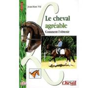 Le cheval agréable: Comment l'obtenir