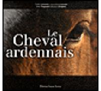 Le cheval Ardennais - Bernard Chopplet - Noires Terres - broché - Livre