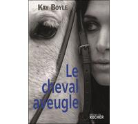 Le Cheval aveugle - Kay Boyle - Rocher Eds Du - broché - Roman