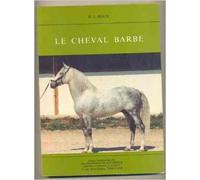 Le Cheval barbe : destrier de l'antique Libye et de la conquête musulmane, sa descendance et son exp