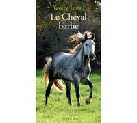 Le Cheval Barbe Yassine hervé Jamali (Auteur), Jean-Louis Gouraud (Collection dirigée par)