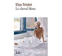 Elsa Triolet – Le cheval blanc – Poche – Gallimard