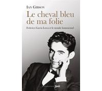 Le Cheval bleu de ma folie Federico Garcia Lorca et le monde homosexuel - Ian Gibson - Seuil - broché - Essai