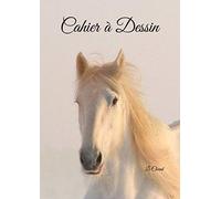 Le Cheval: Cahier à dessin - cadeau enfant fille garçon - 100 pages - A4 portrait - blanc