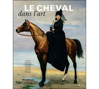Le cheval dans l'art - Collectif - Citadelles & Mazenod - relié - Beau livre