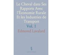 Le Cheval dans Ses Rapports Avec l'Économie Rurale Et les Industries de Transport: Alimentation, Écuries, Maréchalerie