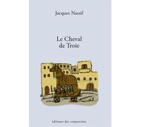 Le Cheval de Troie - Jacques Nassif - Des Crepuscules Eds - broché - Essai