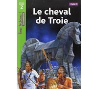 Le cheval de Troie Niveau 2 - Tous lecteurs ! - Ed.2010