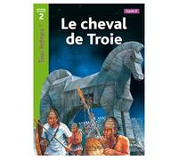 Le cheval de Troie – Niveau 2 – Tous lecteurs ! – Éd. 2010