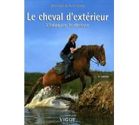 Le cheval d'extérieur: L'éduquer, le dresser